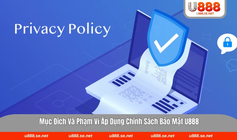 Phạm vi và mục tiêu của chính sách bảo mật của U888