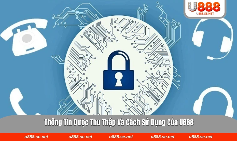 Quy trình U888 thu thập và sử dụng thông tin người dùng