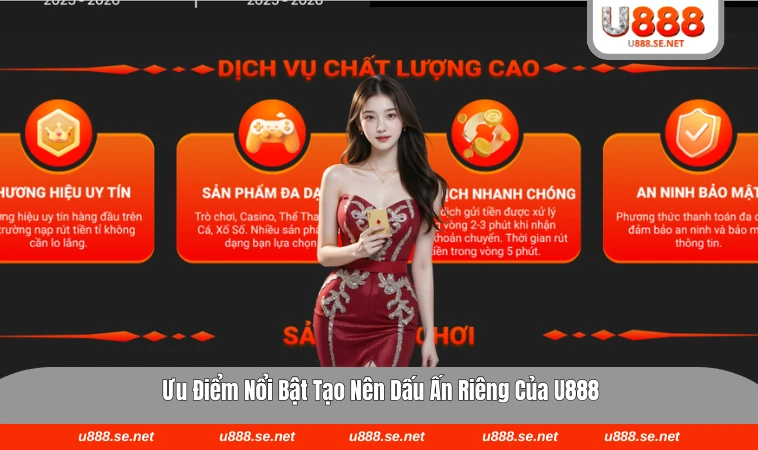 U888 27 Những ưu điểm đặc biệt tạo nên trải nghiệm khác biệt của U888